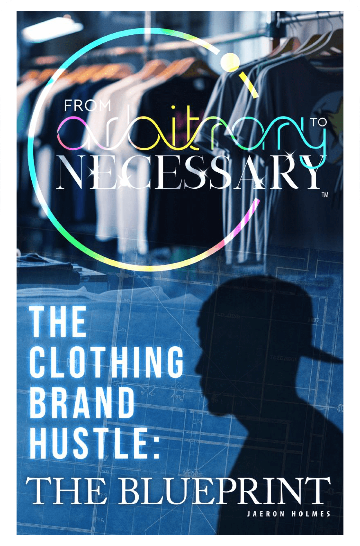 Cover of The Clothing Hustle: The Blueprint
